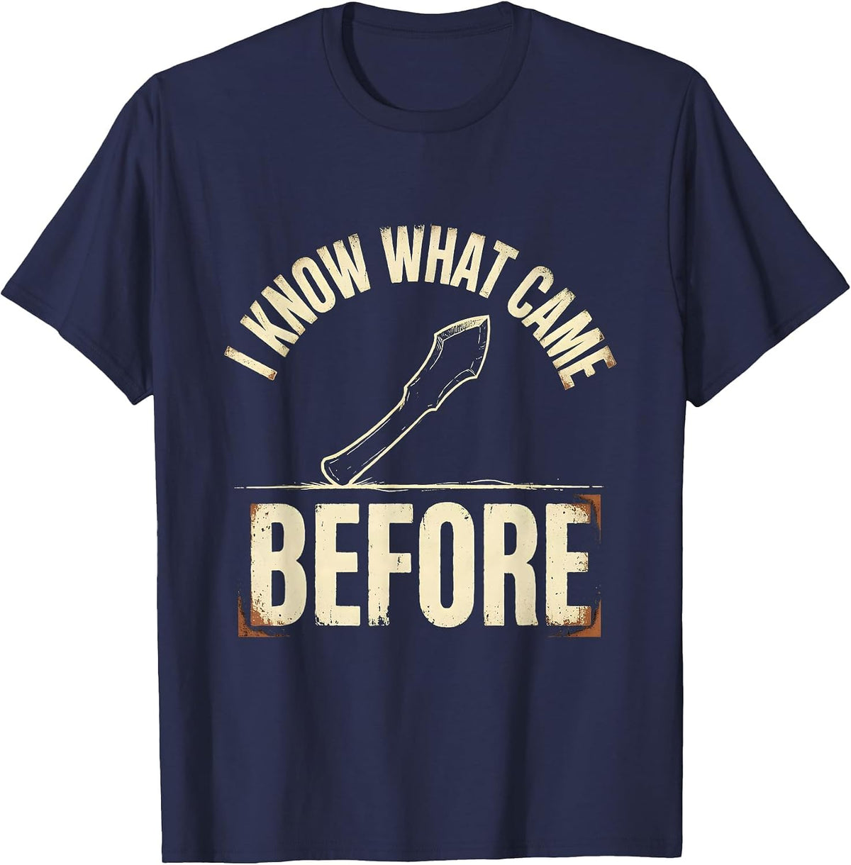 I Know What Came Before Distressed Funny History Teacher T-Shirt - Navy Blue