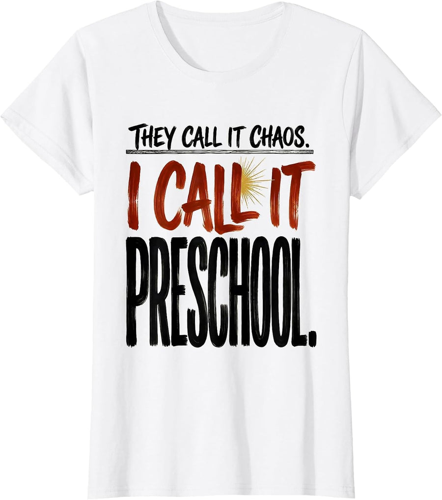 Women's They Call It Chaos I Call It Preschool Teacher T-Shirt - White