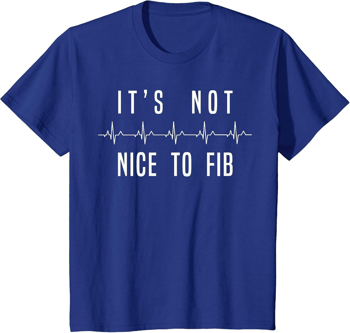 Funny Its Not Nice to Fib Heart Rhythm Tee Shirt for Nurses T-Shirt - Royal Blue