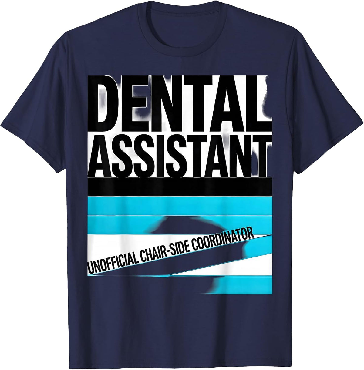 Men's DENTAL ASSISTANT UNOFFICIAL CHAIR-SIDE COORDINATOR Funny T-Shirt - Navy Blue