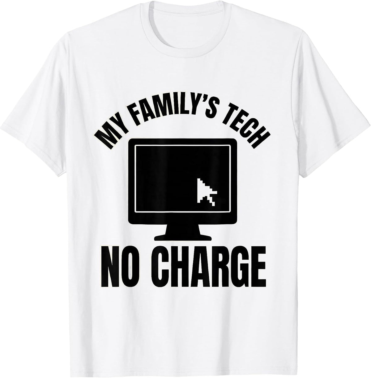 Men's My Family's Tech No Charge Funny Tech Support Humor T-Shirt - White