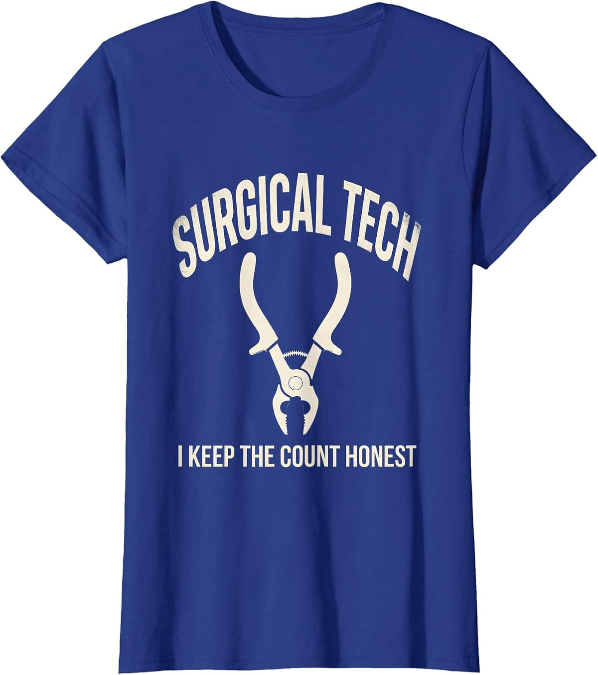 Women's Surgical Tech I Keep The Count Honest Humor T-Shirt - Royal Blue