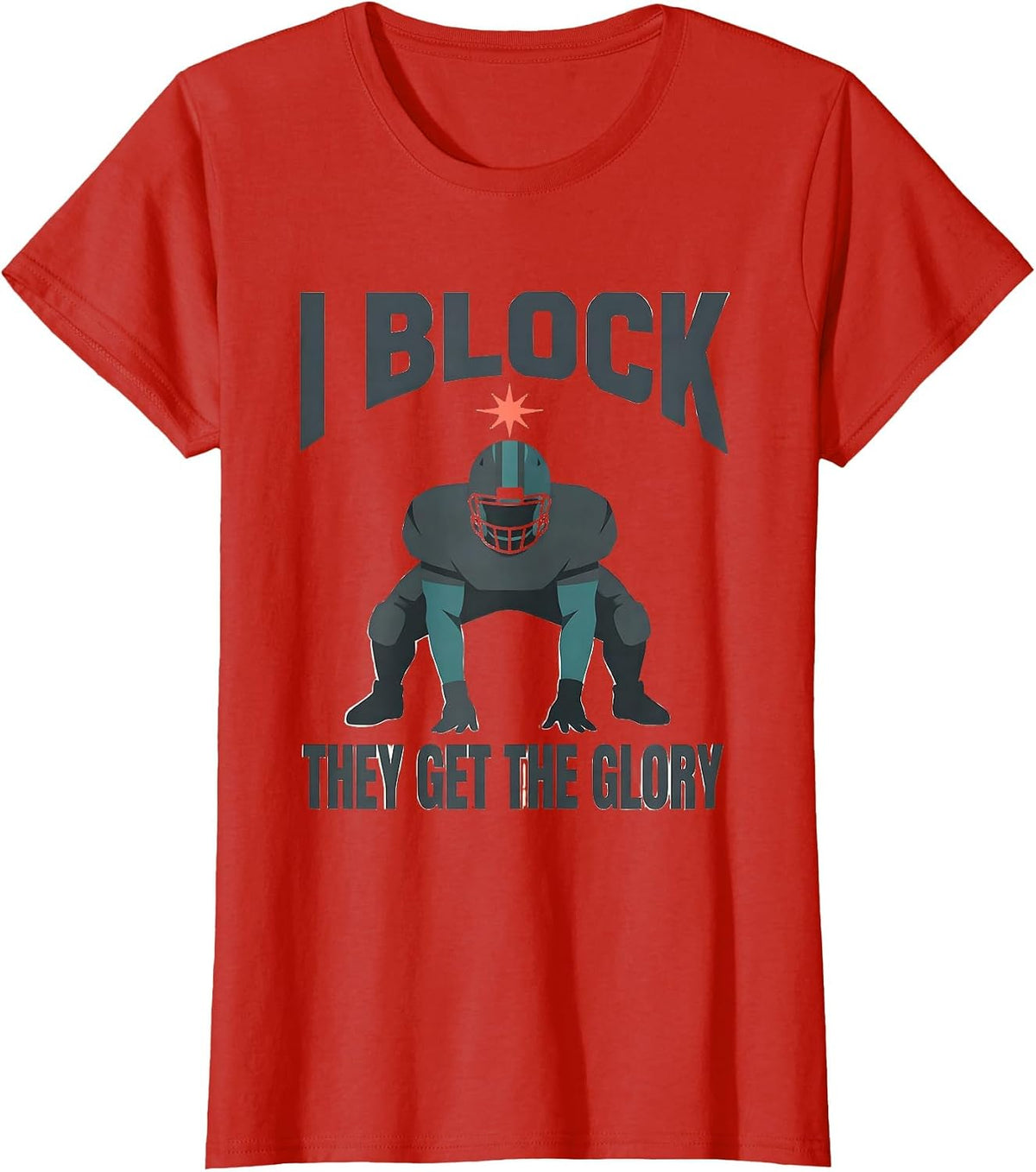 I Block, They Get The Glory Funny Football Lineman Game-Day T-Shirt - Red