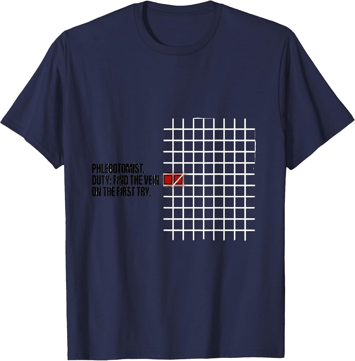 Phlebotomist. Duty: Find The Vein On The First Try Funny T-Shirt - Navy Blue