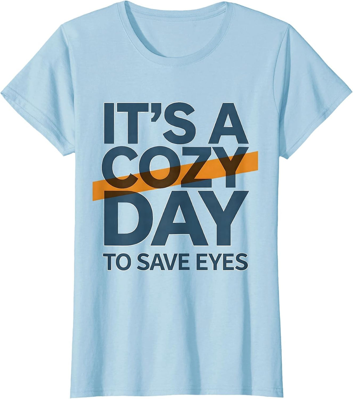 It's A Cozy Day To Save Eyes Cute Optometrist Eye-Care Team T-Shirt - Baby Blue