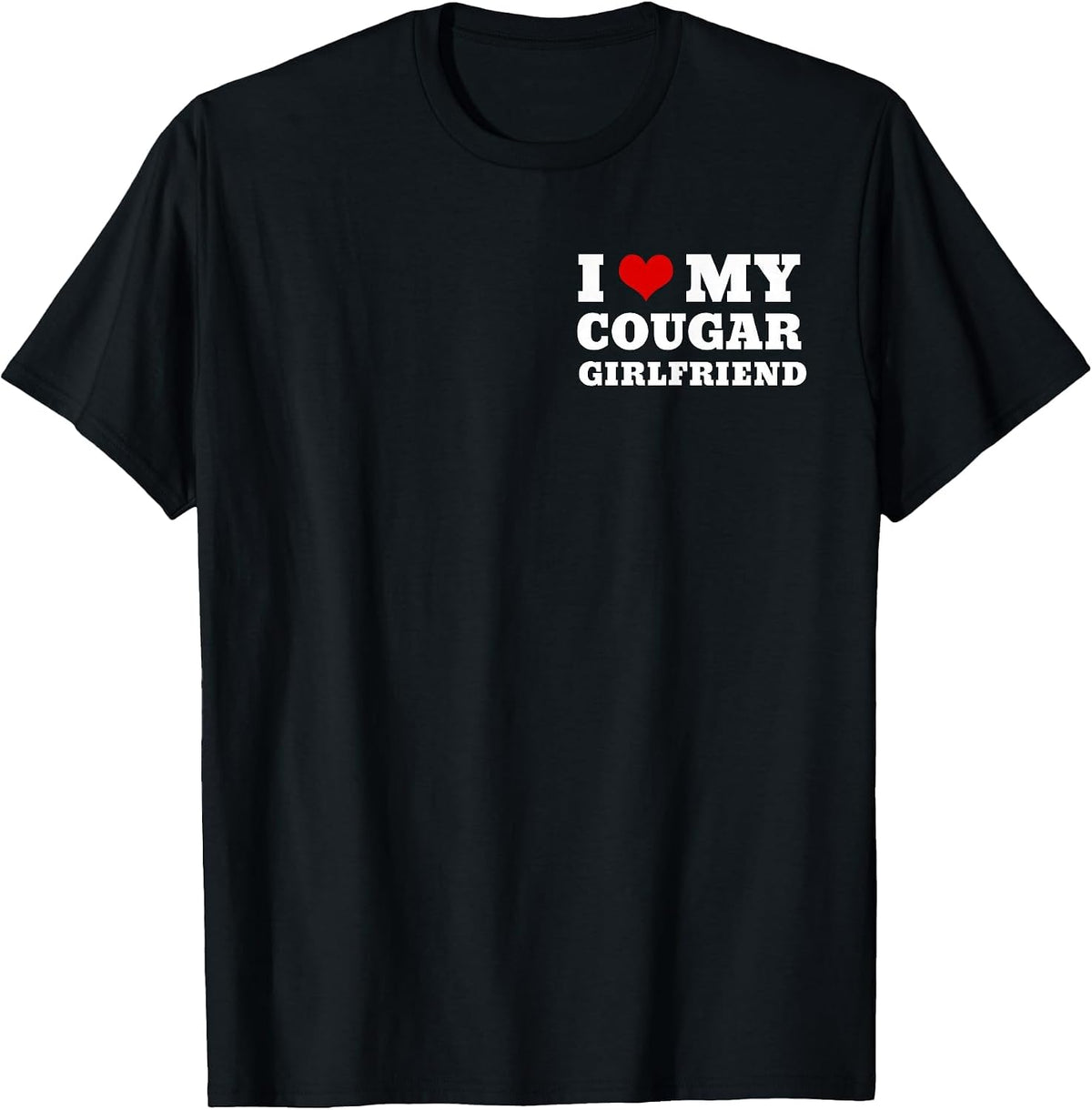 I Love My Cougar Girlfriend T-Shirt - Black