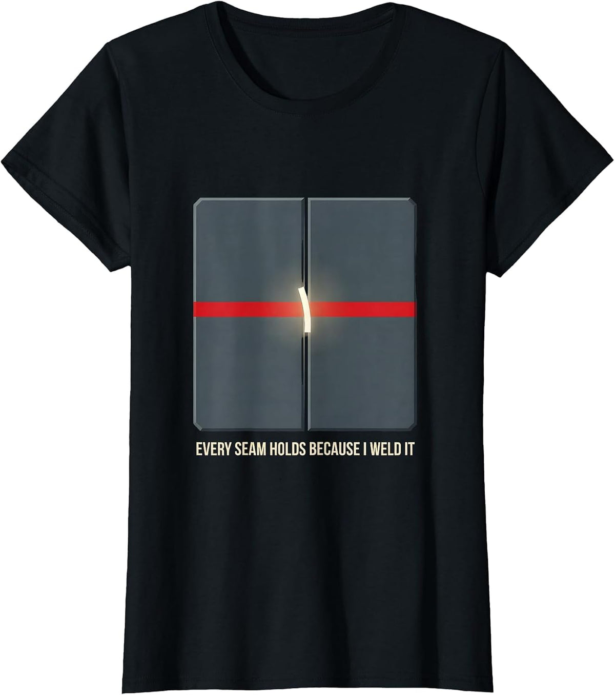Every Seam Holds Because I Weld It Patriotic Welding Worker T-Shirt - Black
