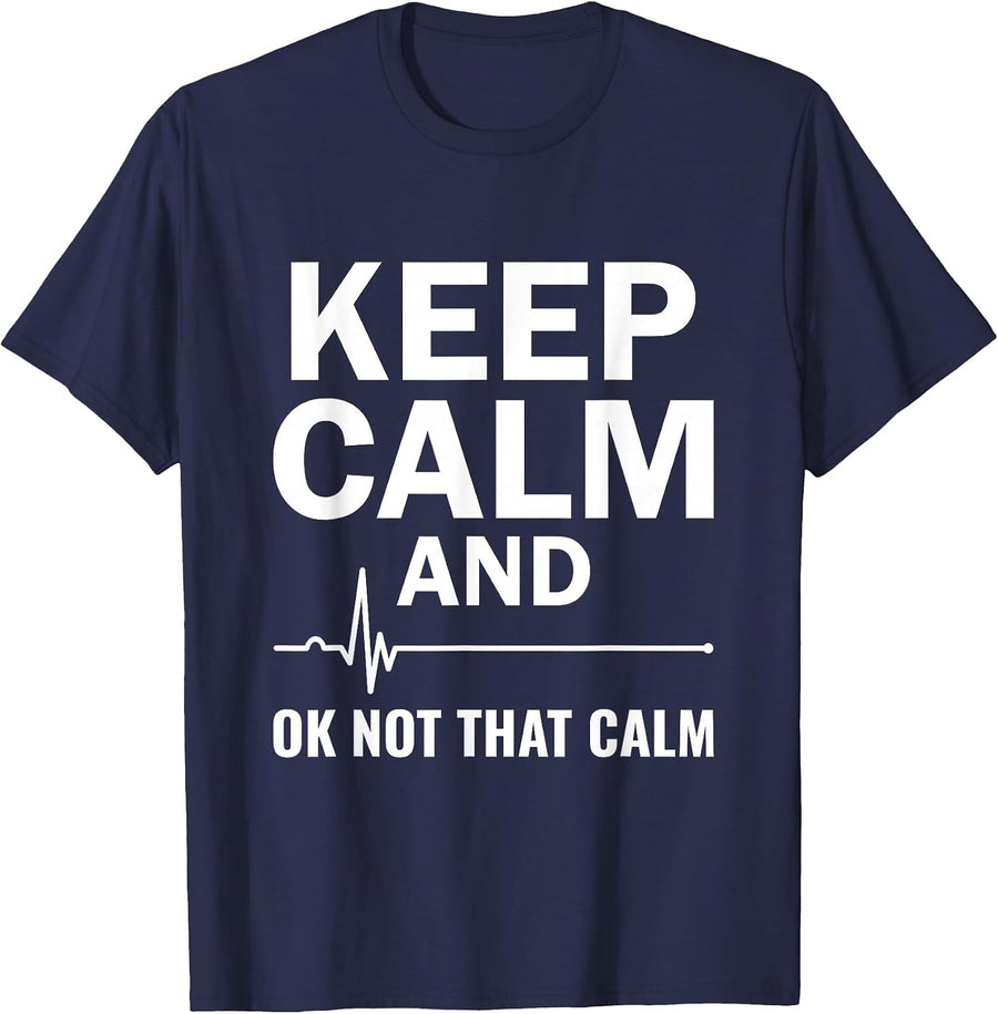 Stay Calm and ok, not so Calm, Heart Nurse, ECG Technician T-Shirt - Navy Blue