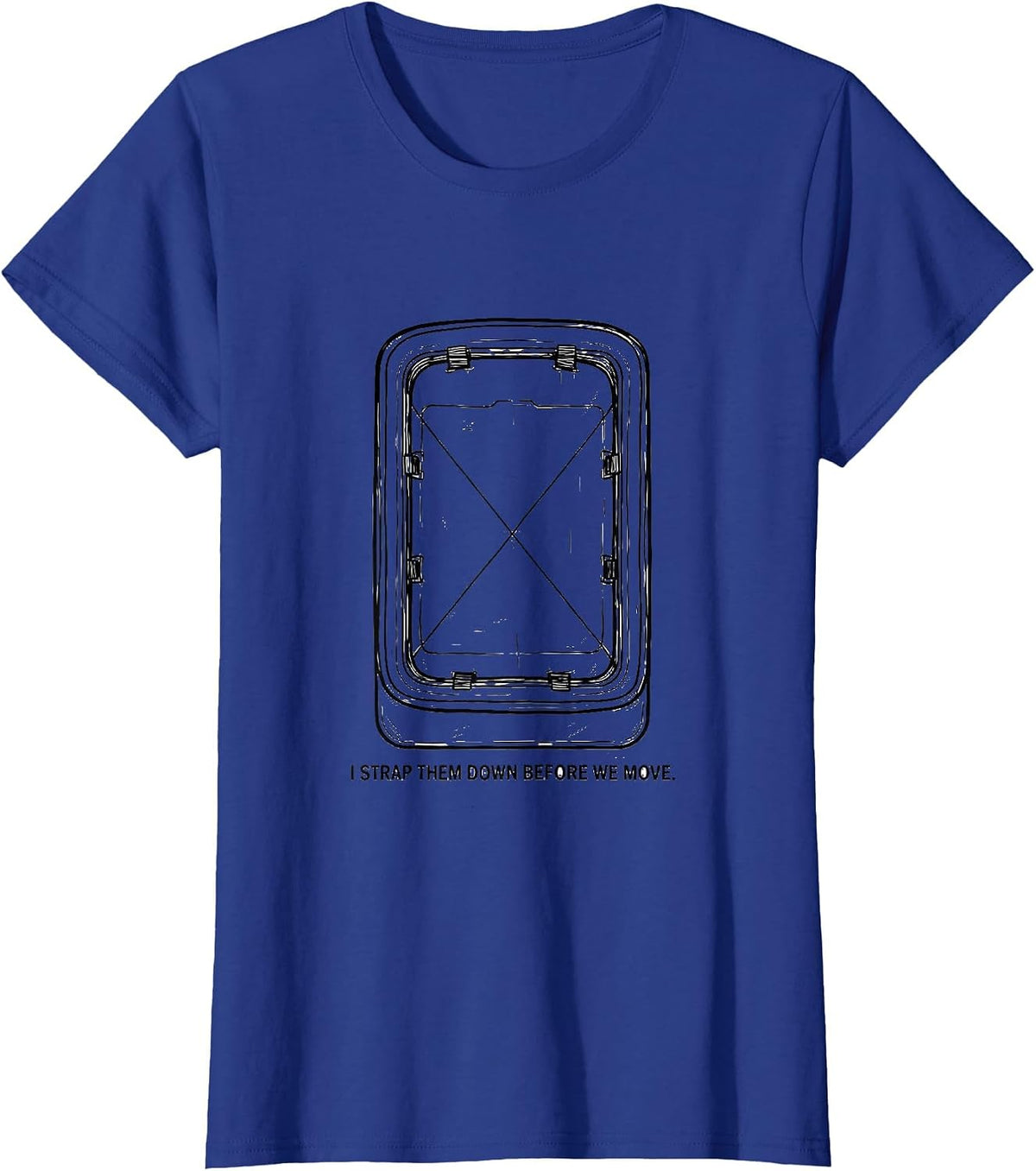 Women's I Strap Them Down Before We Move Funny EMT Paramedic Gag T-Shirt - Royal Blue