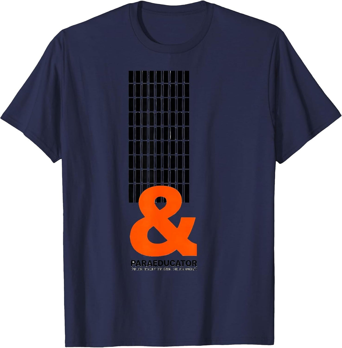 Paraeducator: The Job Description Ends, The Job Doesn't T-Shirt - Navy Blue