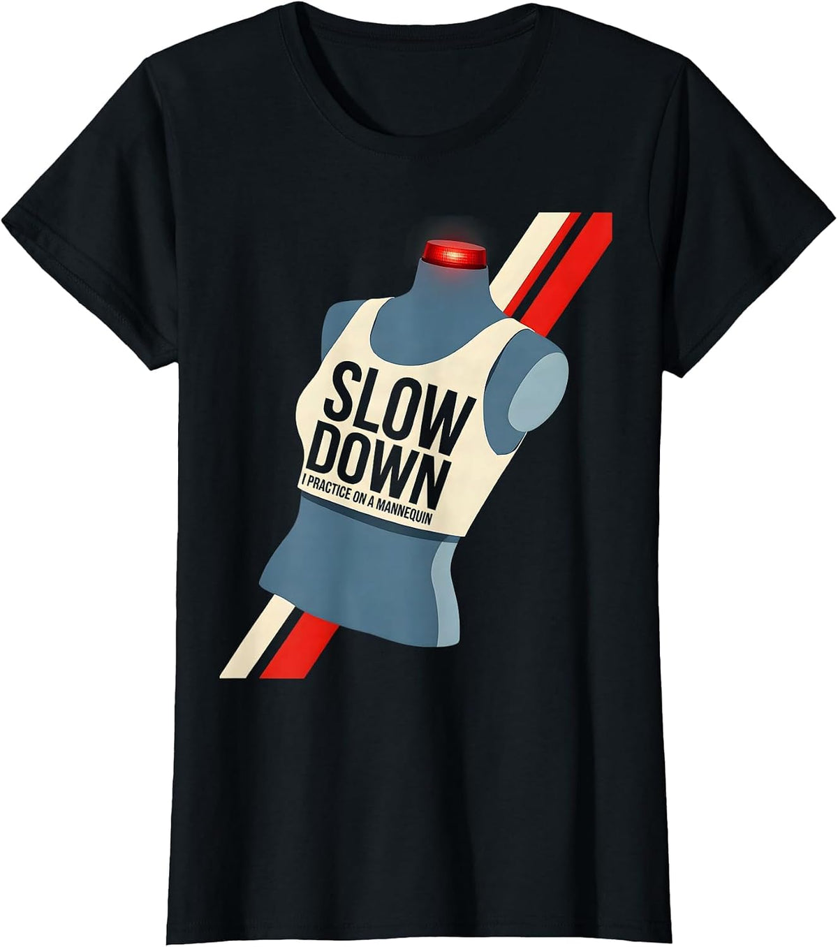 Slow Down I Practice On A Mannequin Funny EMT Paramedic Gag T-Shirt - Black