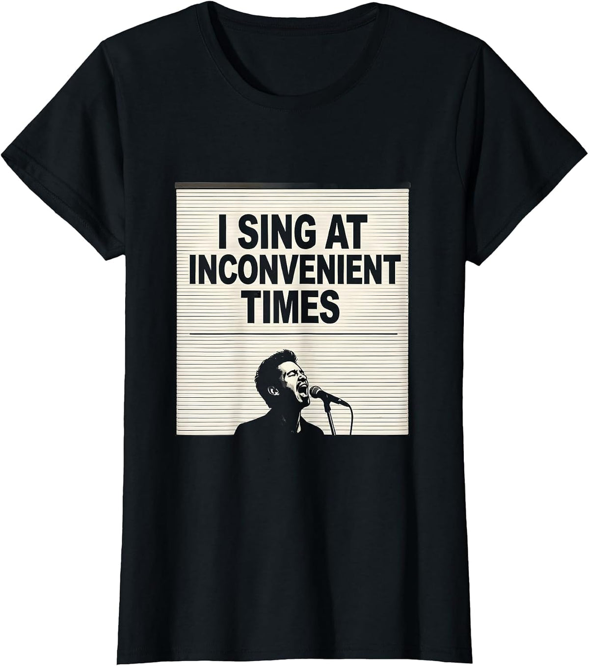 Women's I Sing At Inconvenient Times Funny Choir Singer Gift T-Shirt - Black