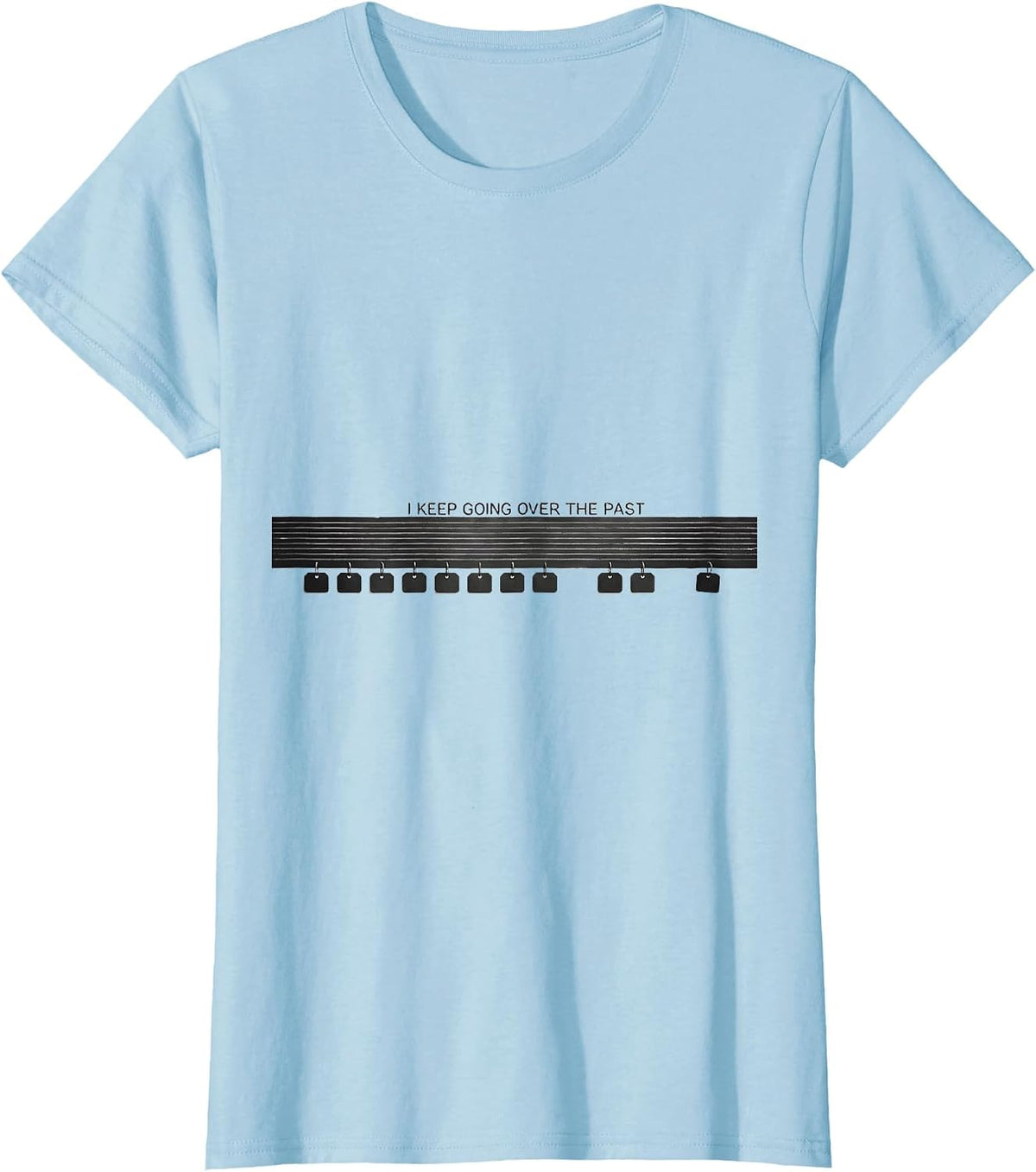 I Keep Going Over The Past Funny History Teacher Back T-Shirt - Baby Blue
