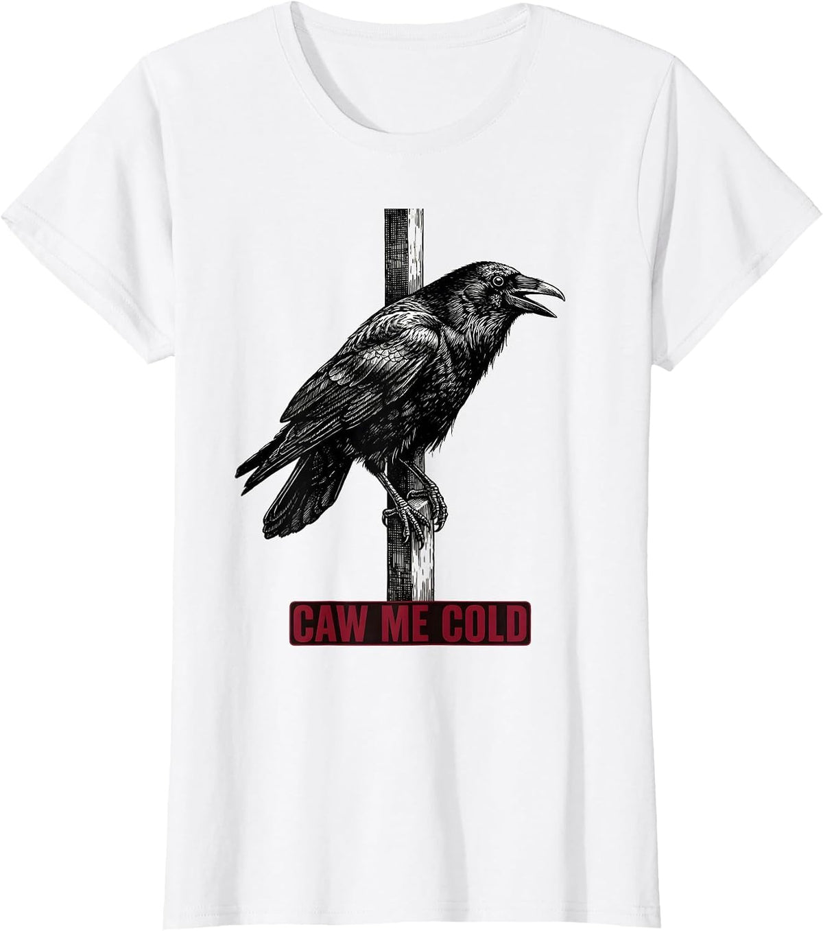 caw me cold Gothic Crow Bird Pun Humor T-Shirt - White