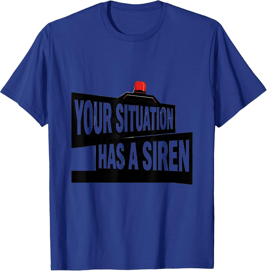 Your Situation Has A Siren Funny Paramedic EMT EMS Gift T-Shirt - Royal Blue
