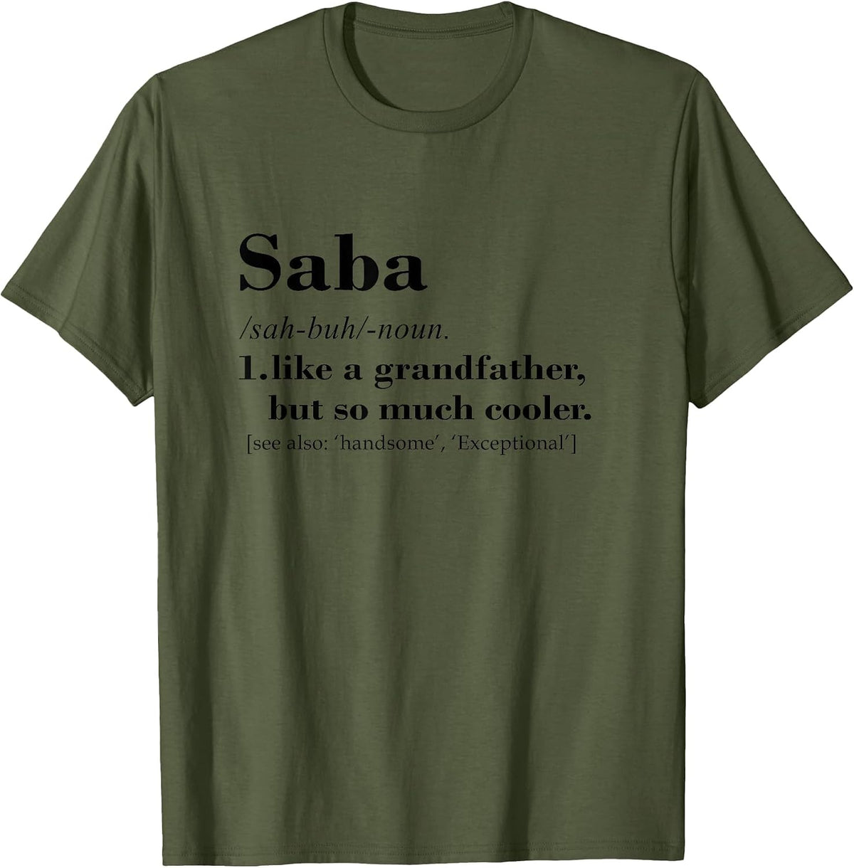Saba Like a Grandfather but so Much Cooler T-Shirt - Olive Green