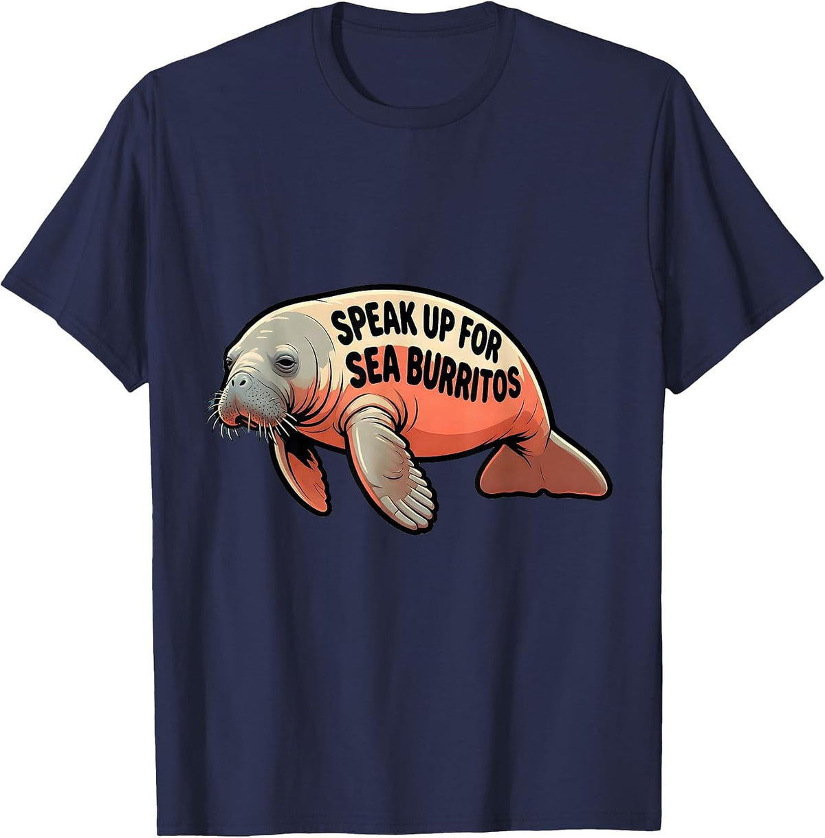 Men's Speak Up For Sea Burritos Funny Manatee Sea Animal Lover T-Shirt - Navy Blue