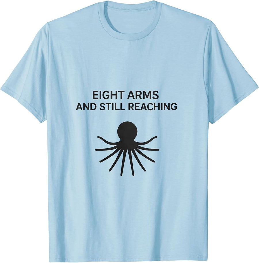 Men's Eight Arms And Still Reaching Minimalist Octopus Lover Ocean T-Shirt - Baby Blue