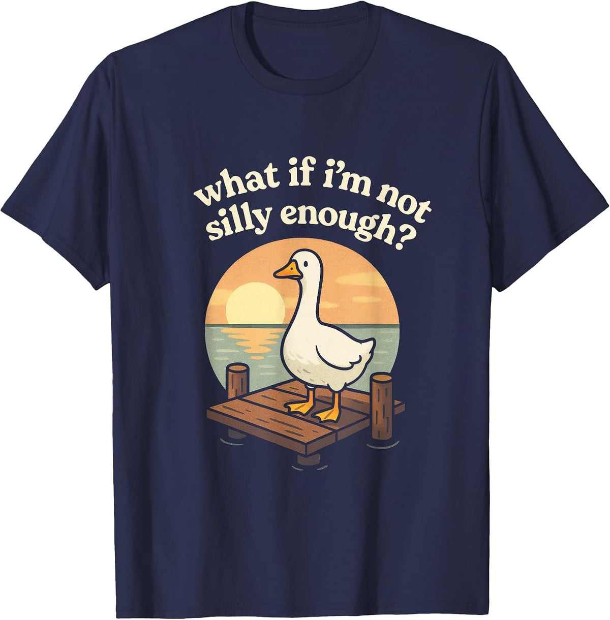 What if I'm not Silly Enough? - Funny Duck Humor T-Shirt - Navy Blue