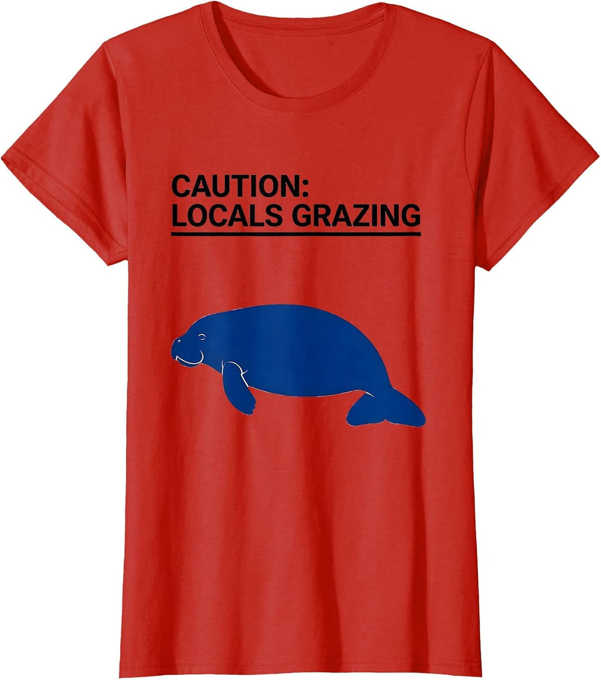 Women's Caution: Locals Grazing Funny Manatee Lover Ocean Animal T-Shirt - Red