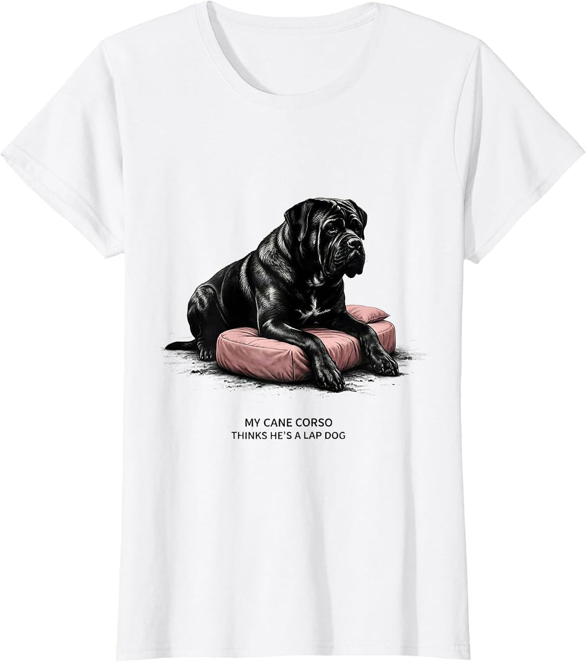 Women's My Cane Corso Thinks He's A Lap Dog Funny Dog Lover Gift T-Shirt - White