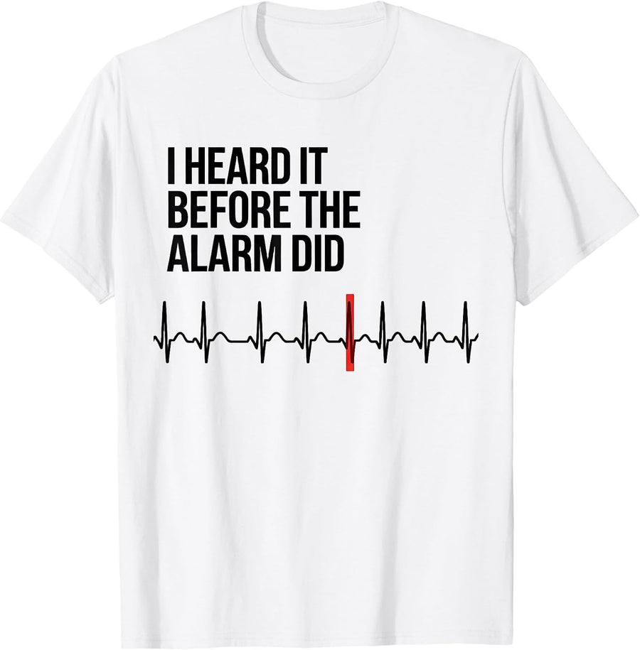 Men's I Heard It Before The Alarm Did Funny Cardiac Tech EKG Humor T-Shirt - White