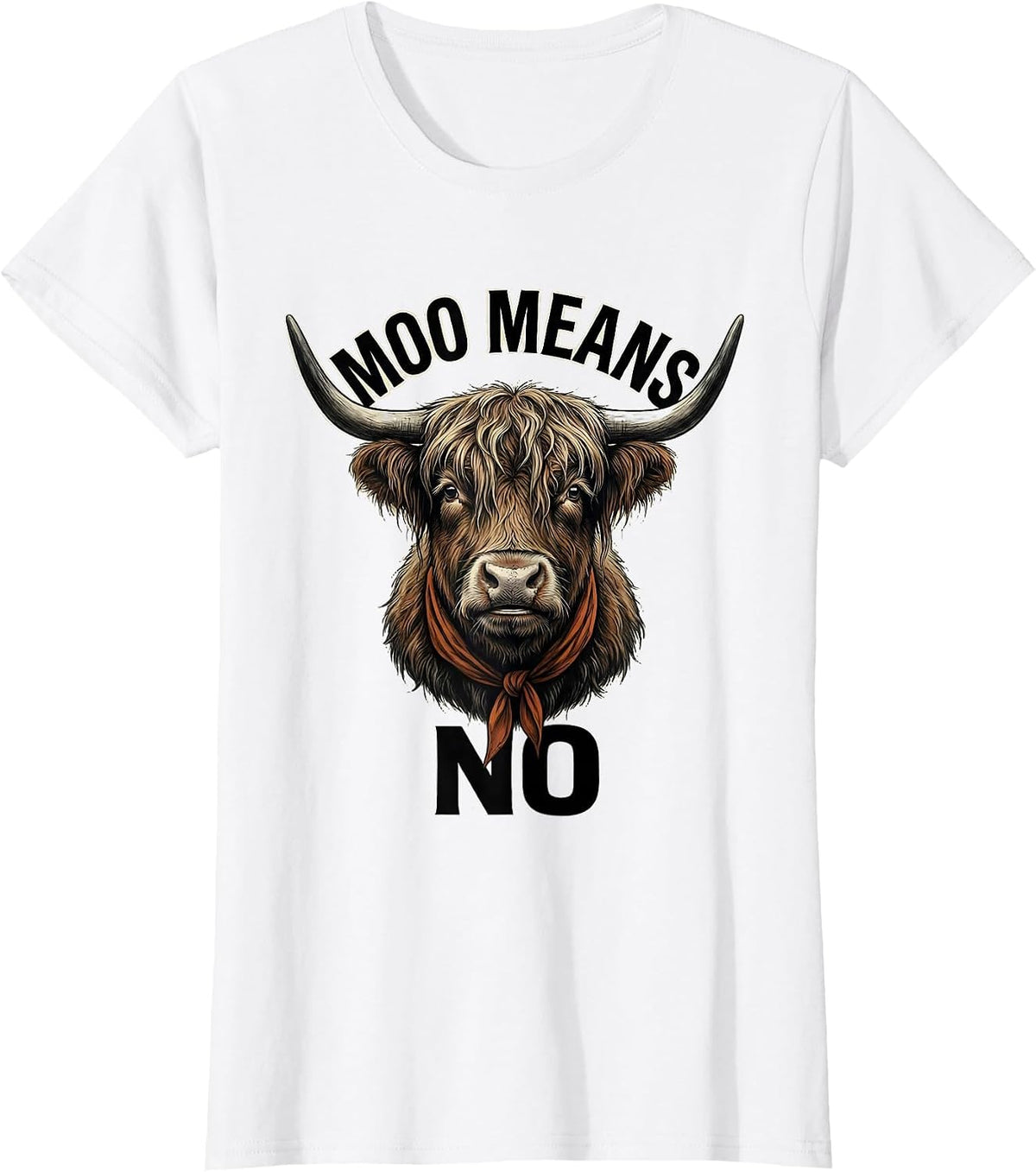 Women's Moo Means No Funny Highland Cow Farm Humor T-Shirt - White