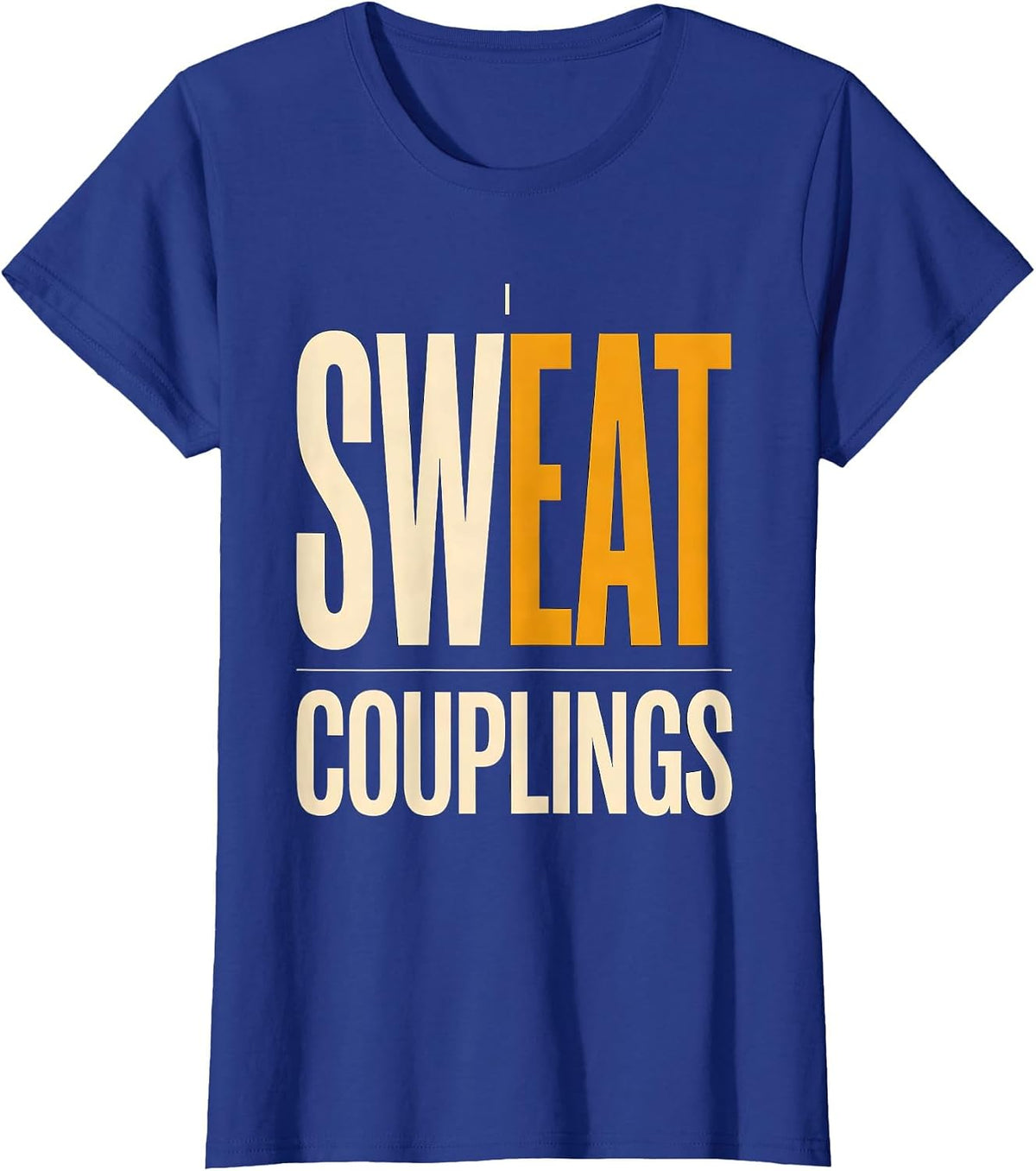 Women's I Sweat Couplings Funny Plumber Pipefitter Gift T-Shirt - Royal Blue