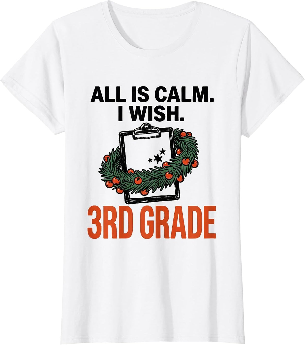 All Is Calm I Wish 3rd Grade Funny Teacher Christmas T-Shirt - White