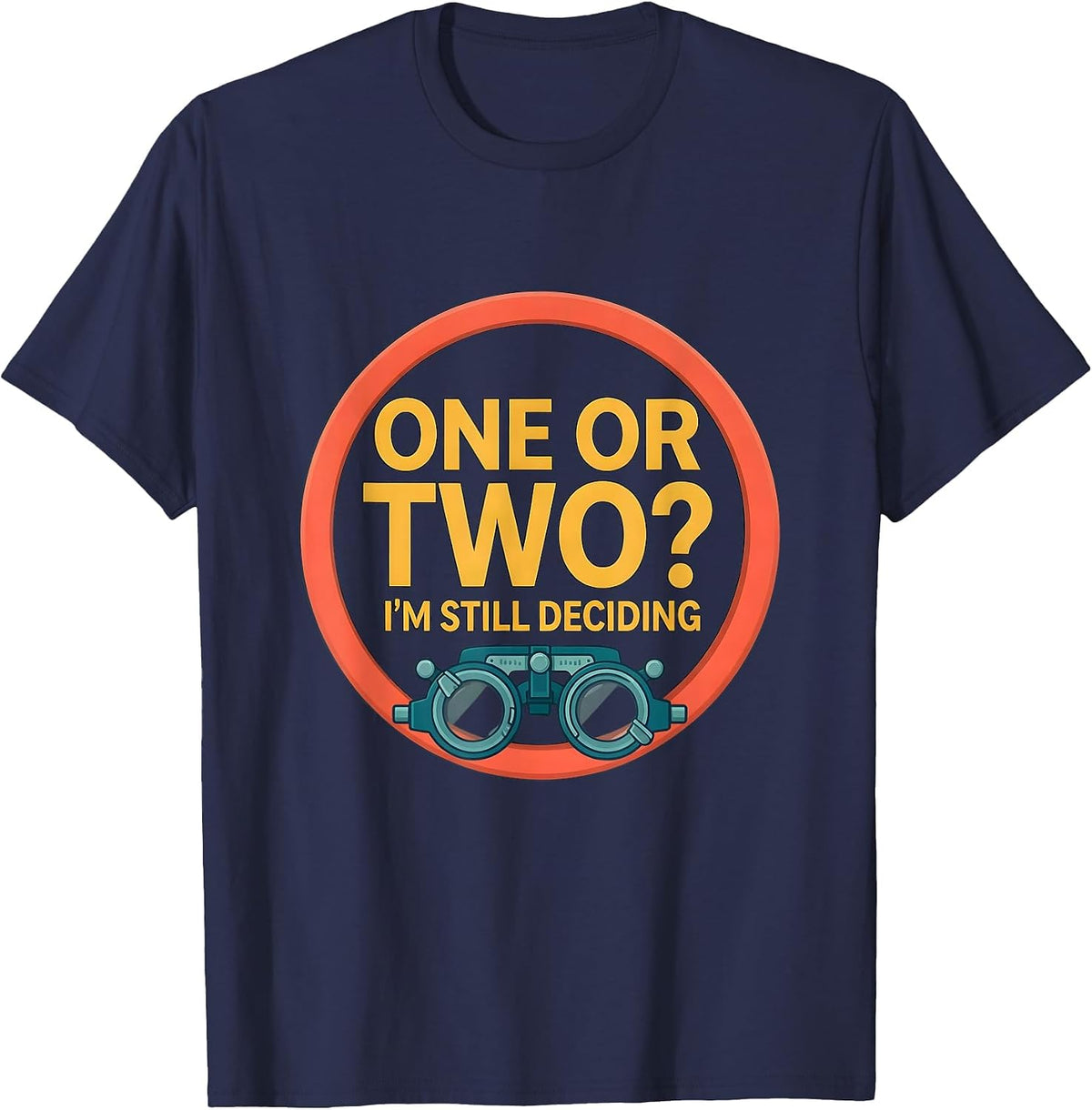 Men's One Or Two? I'm Still Deciding Funny Optometrist Eye Doctor T-Shirt - Navy Blue
