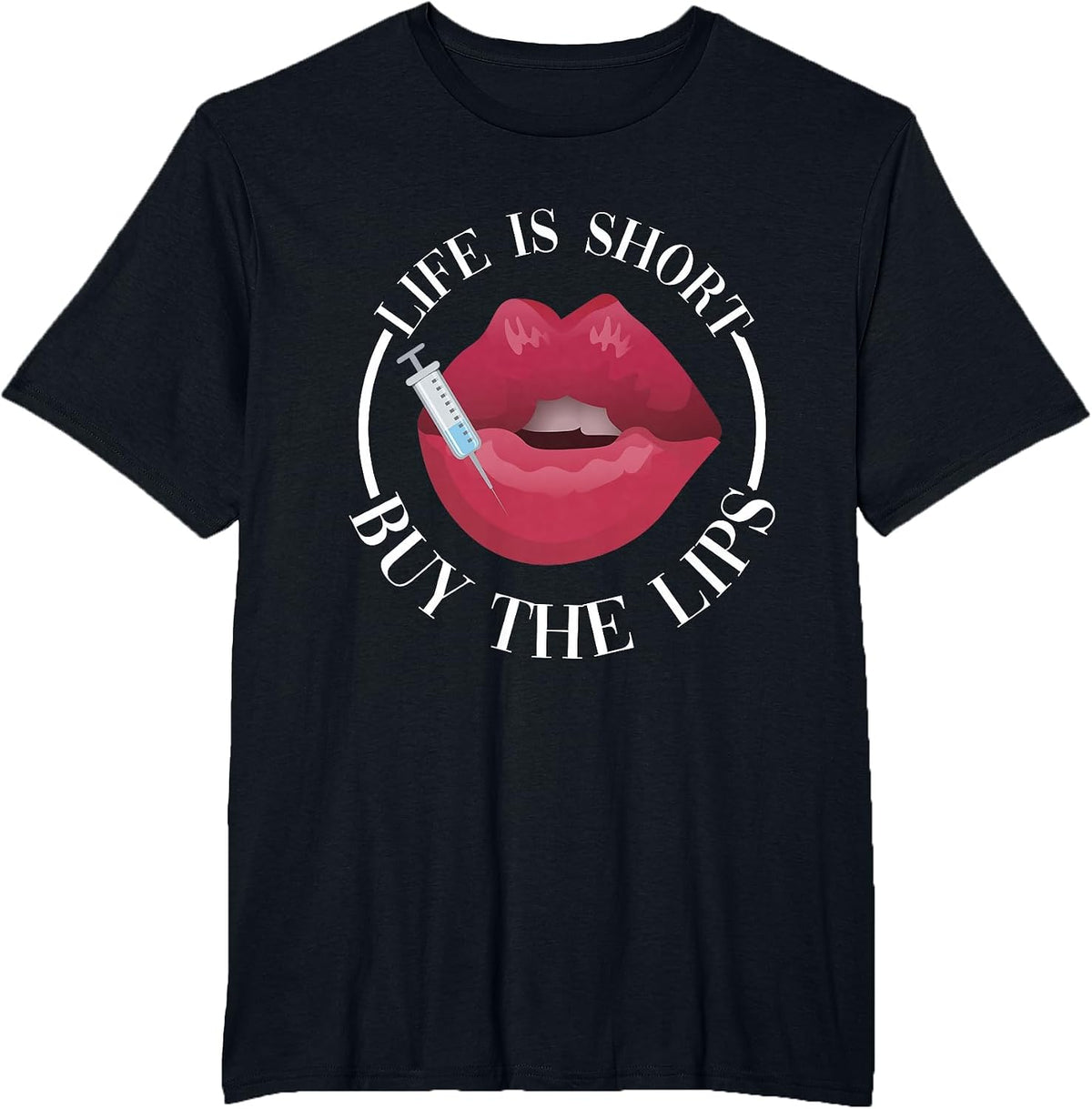 Life is Short Buy The Lips Med Spa Nurse Injector T-Shirt - Black