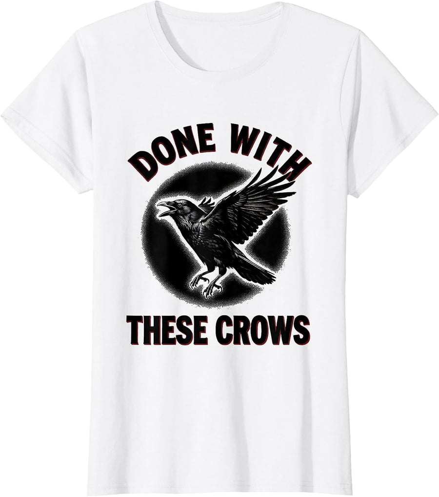 Women's Done With These Crows Fawk Off Crow Design T-Shirt - White