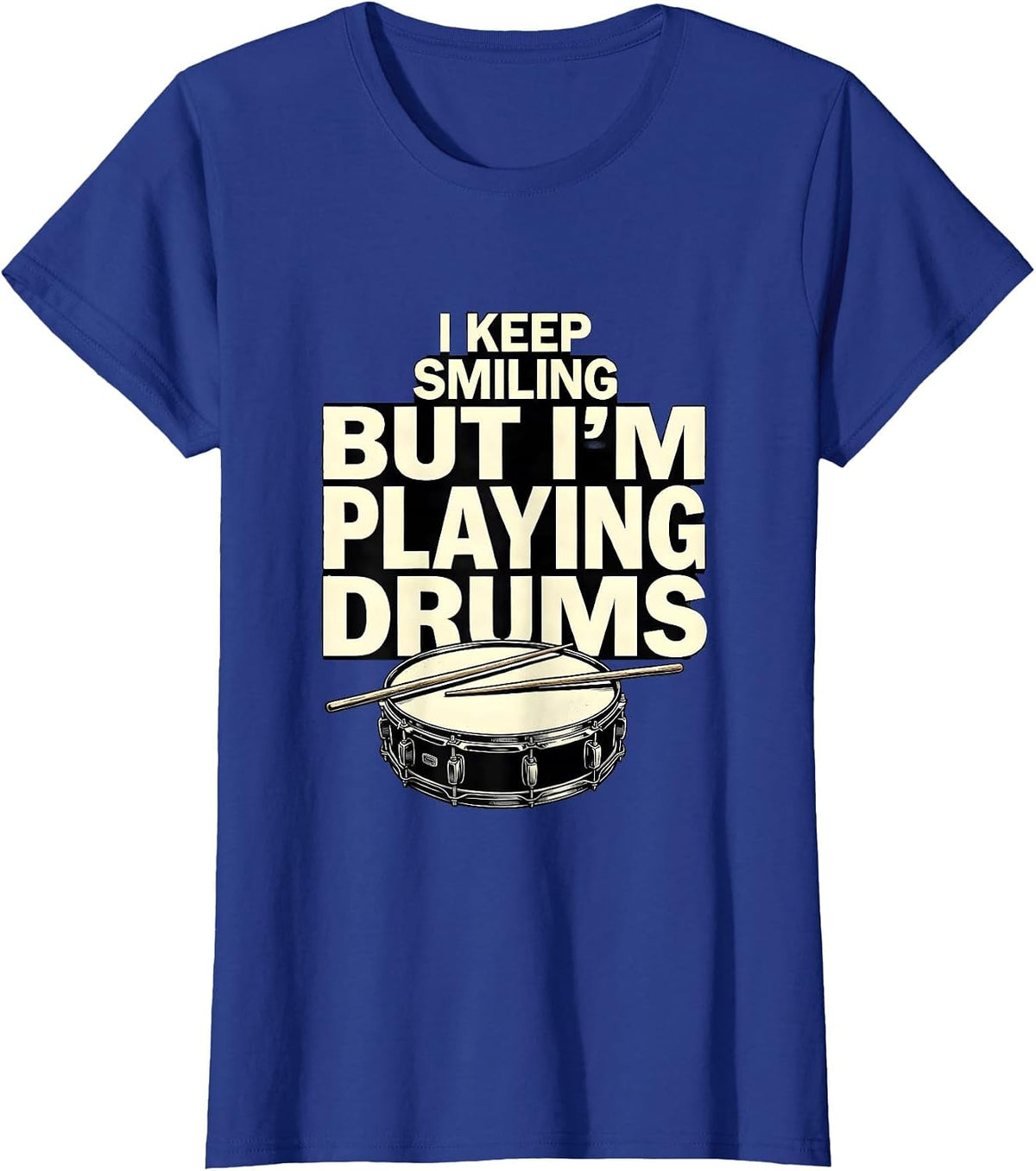 Women's I Keep Smiling, But I'm Playing Drums Funny Drummer Humor T-Shirt - Royal Blue