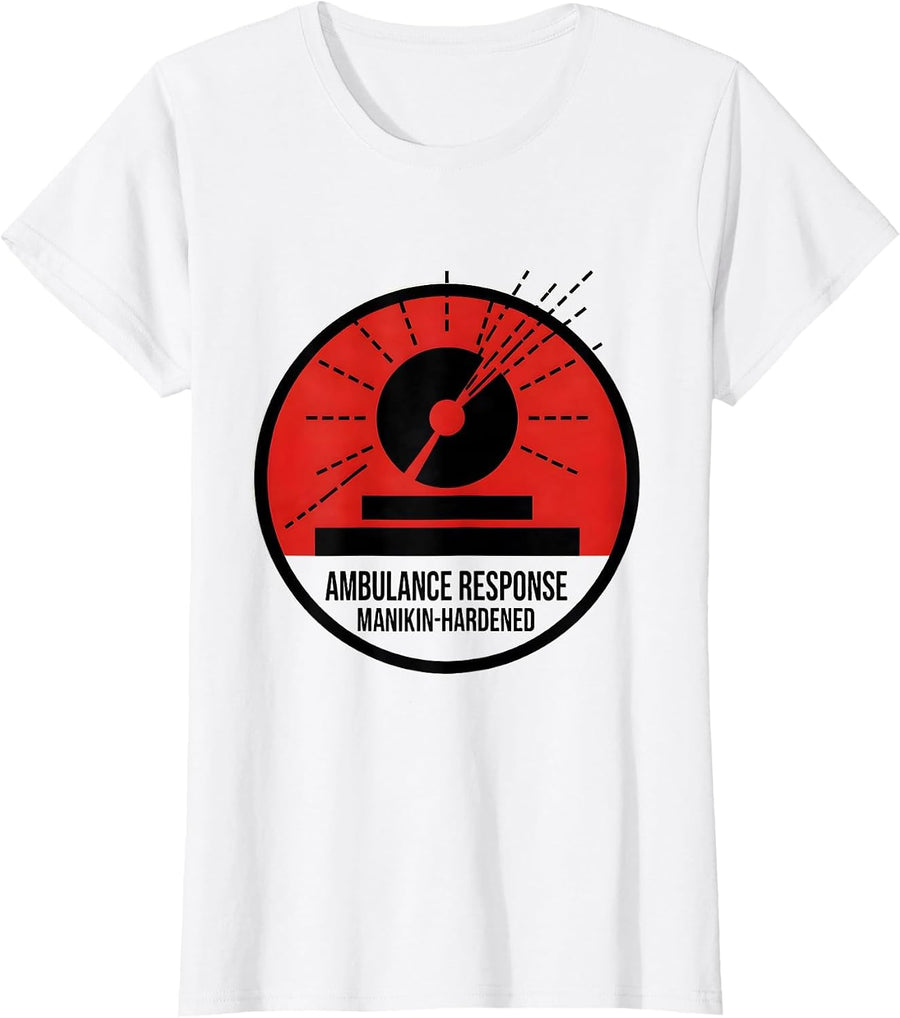 Women's Ambulance Response Manikin-Hardened Funny EMT Paramedic Gift T-Shirt - White