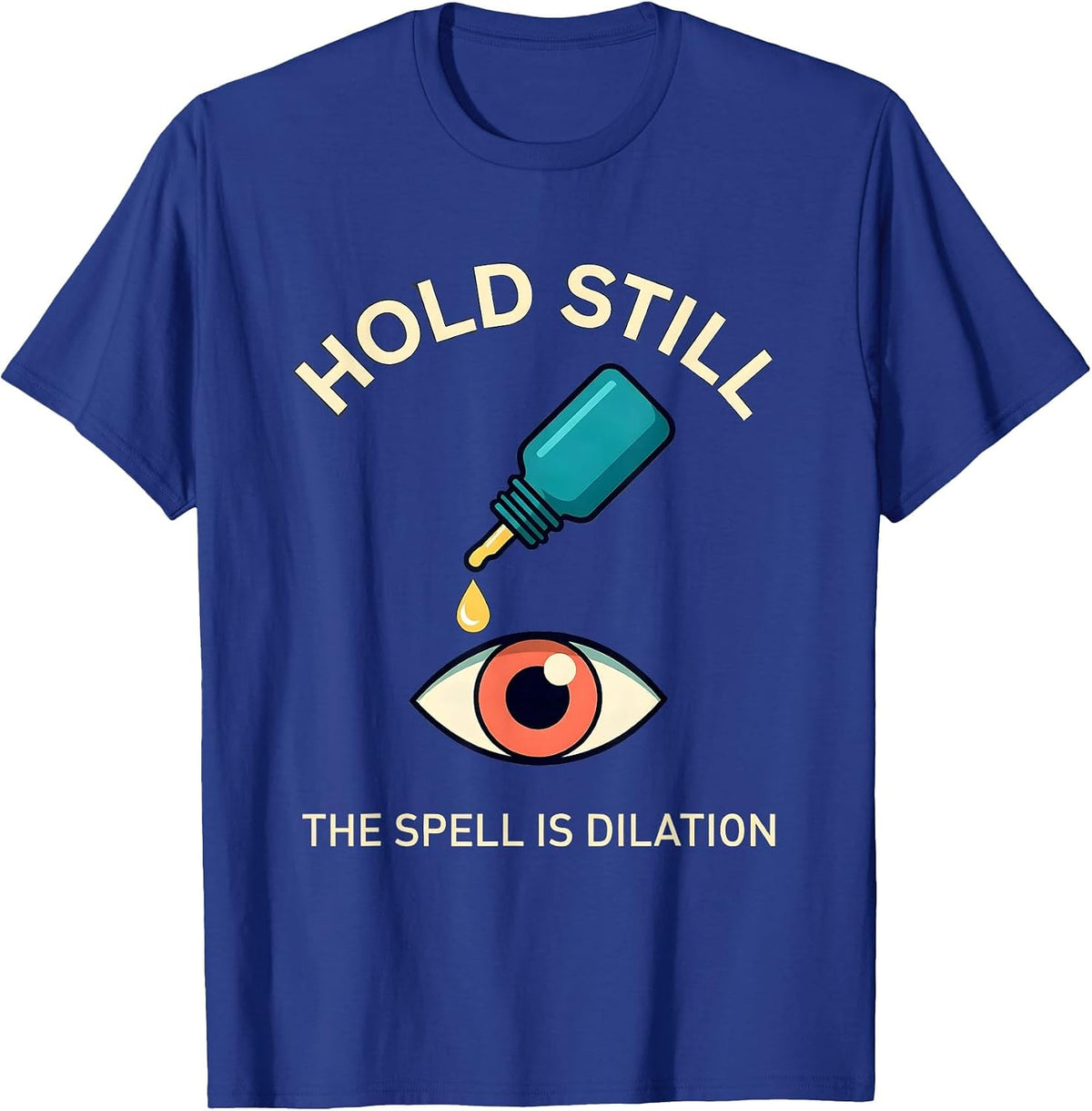 Men's Hold Still The Spell Is Dilation Funny Optometrist Halloween T-Shirt - Royal Blue