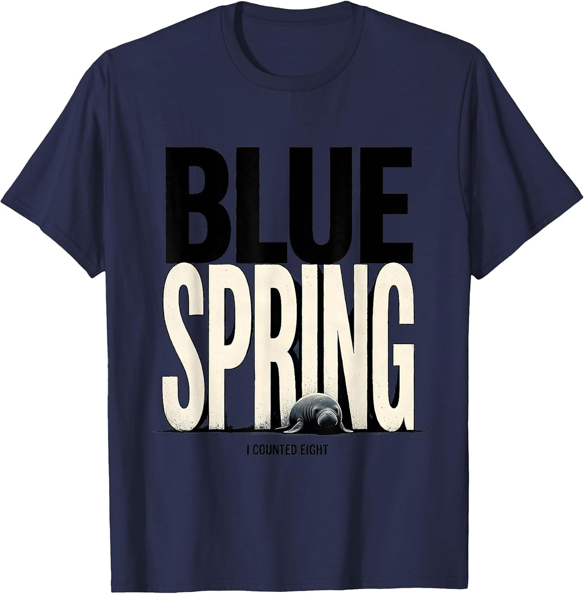Men's Blue Spring I Counted Eight Funny Manatee Wildlife Lover T-Shirt - Navy Blue
