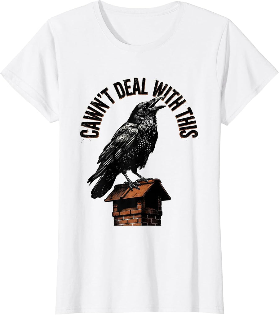 Women's Cawn't Deal With This Distressed Crow Dark Humor Gothic T-Shirt - White