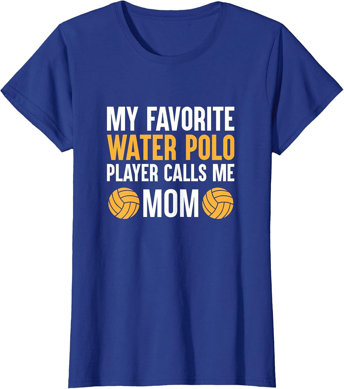 My Favorite Water Polo Player Calls Me Mom T-Shirt T-Shirt - Royal Blue