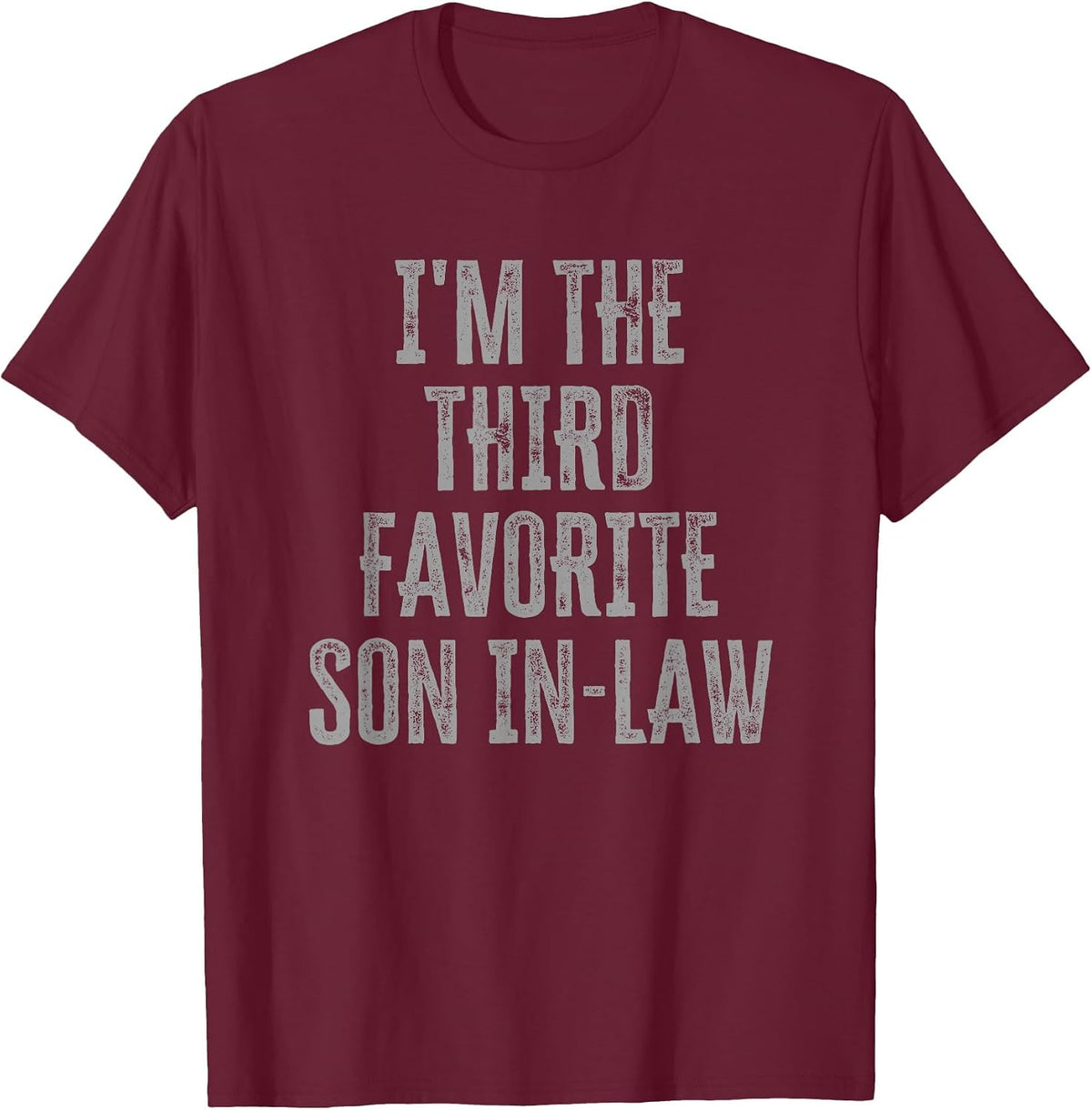 I'm The Third Favorite Son in Law Funny Siblings Family T-Shirt - Burgundy