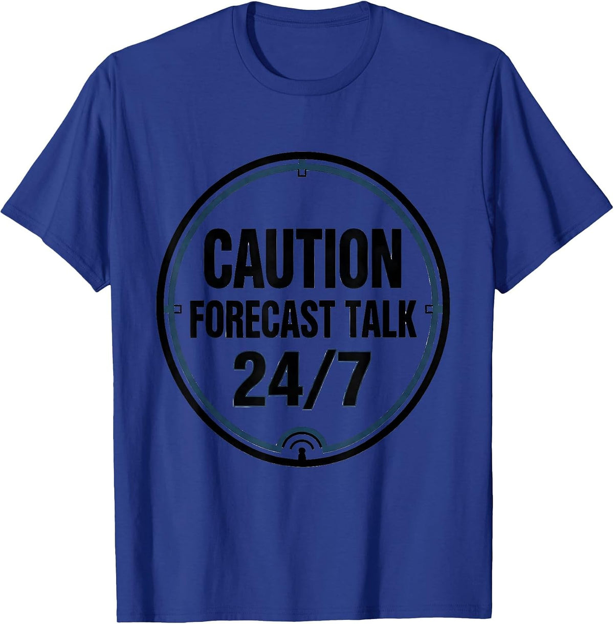 Men's Caution: Forecast Talk 24/7 Funny Meteorology Storm Chaser T-Shirt - Royal Blue