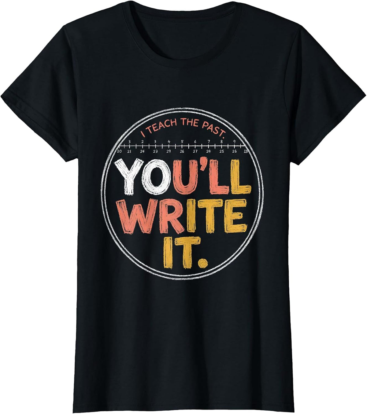 I Teach The Past You'll Write It Funny History Teacher Back T-Shirt - Black