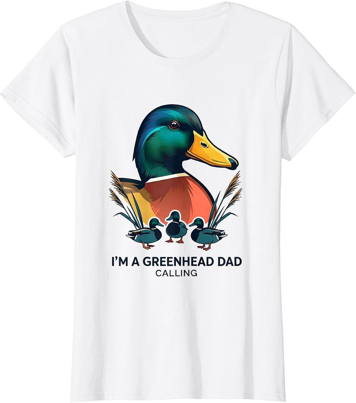 I'm A Greenhead Dad, Calling Funny Duck Hunting Dad Gift T-Shirt - White