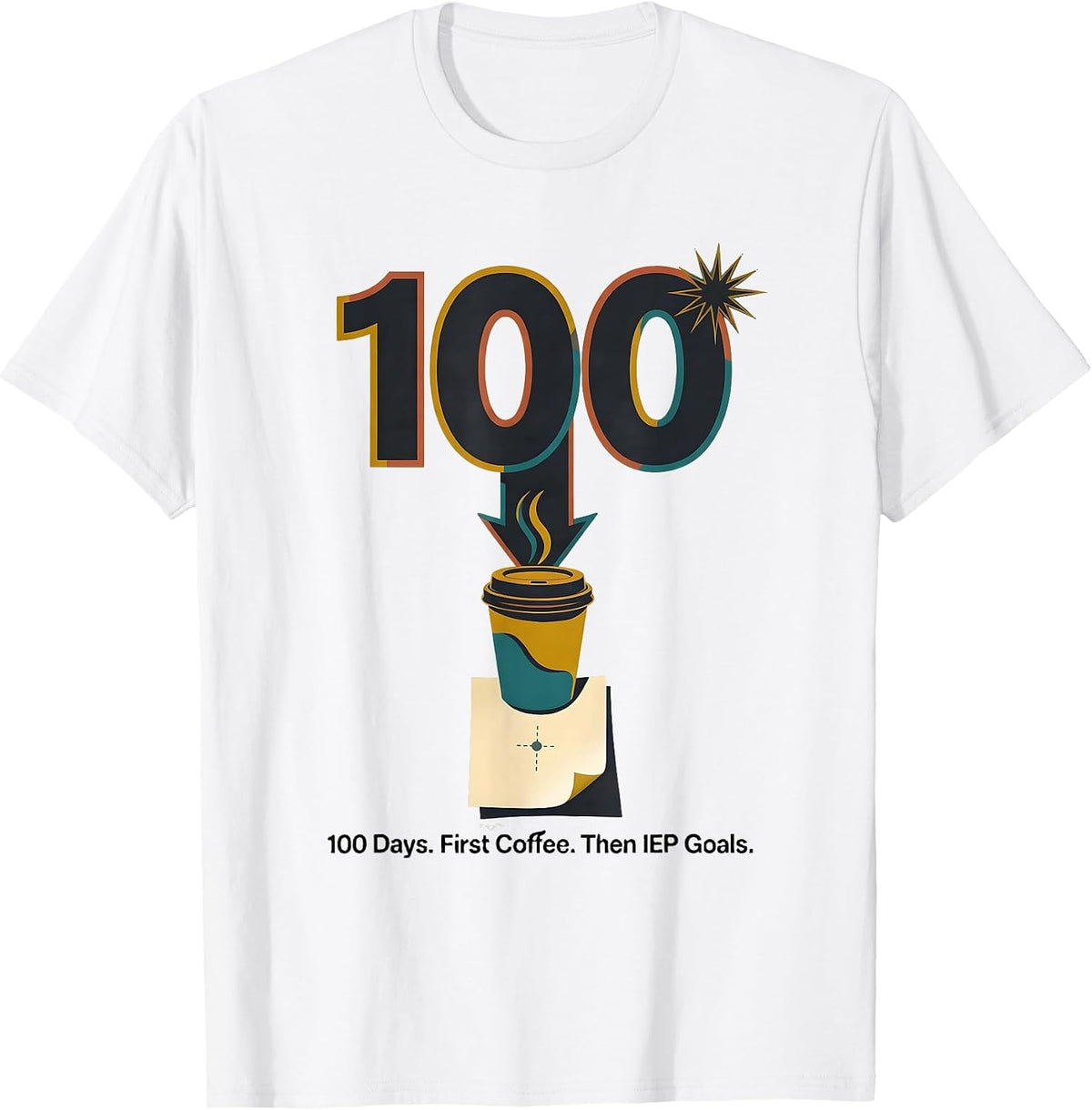 Men's 100 Days First Coffee Then IEP Goals Teacher T-Shirt - White