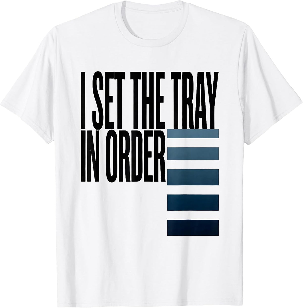 Men's I Set The Tray In Order Funny Surgical Tech Occupational T-Shirt - White