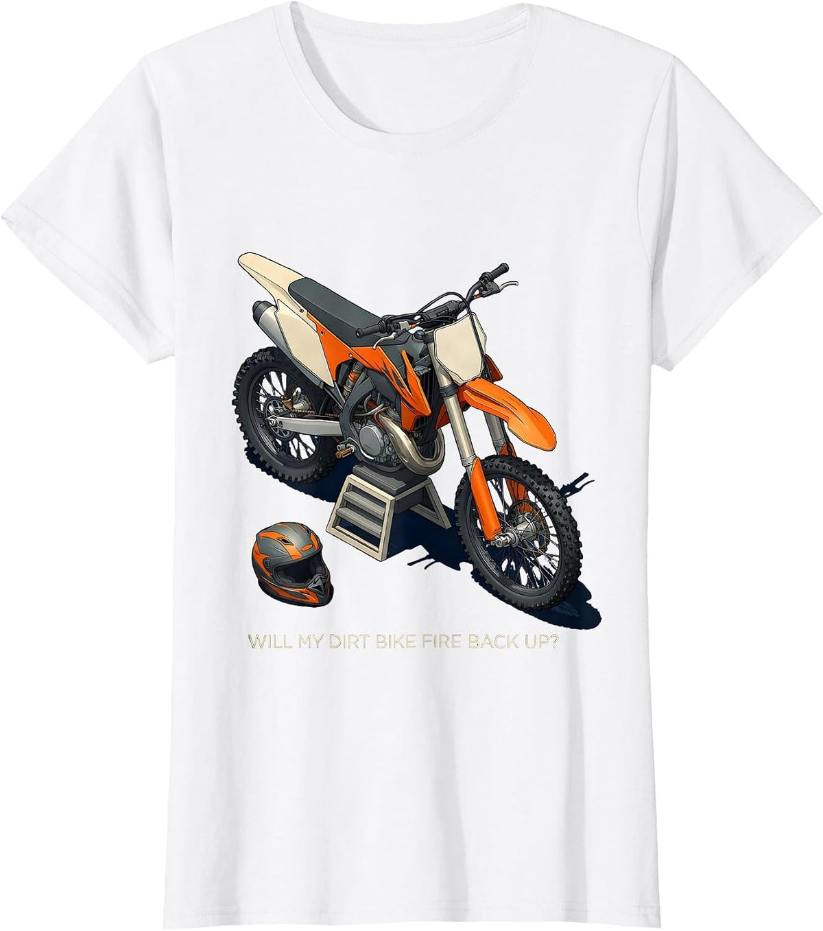 Women's Will My Dirt Bike Fire Back Up Funny Motocross Rider Gift T-Shirt - White