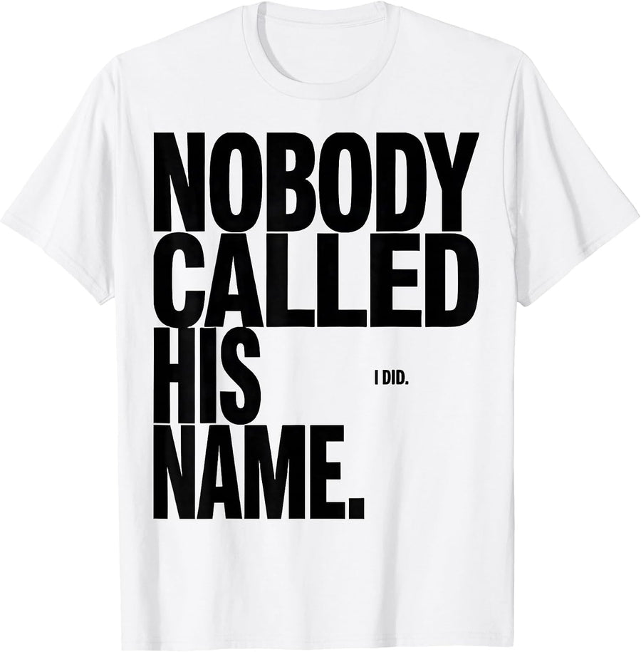 Men's Nobody Called His Name I Did Funny Football Lineman Gift T-Shirt - White