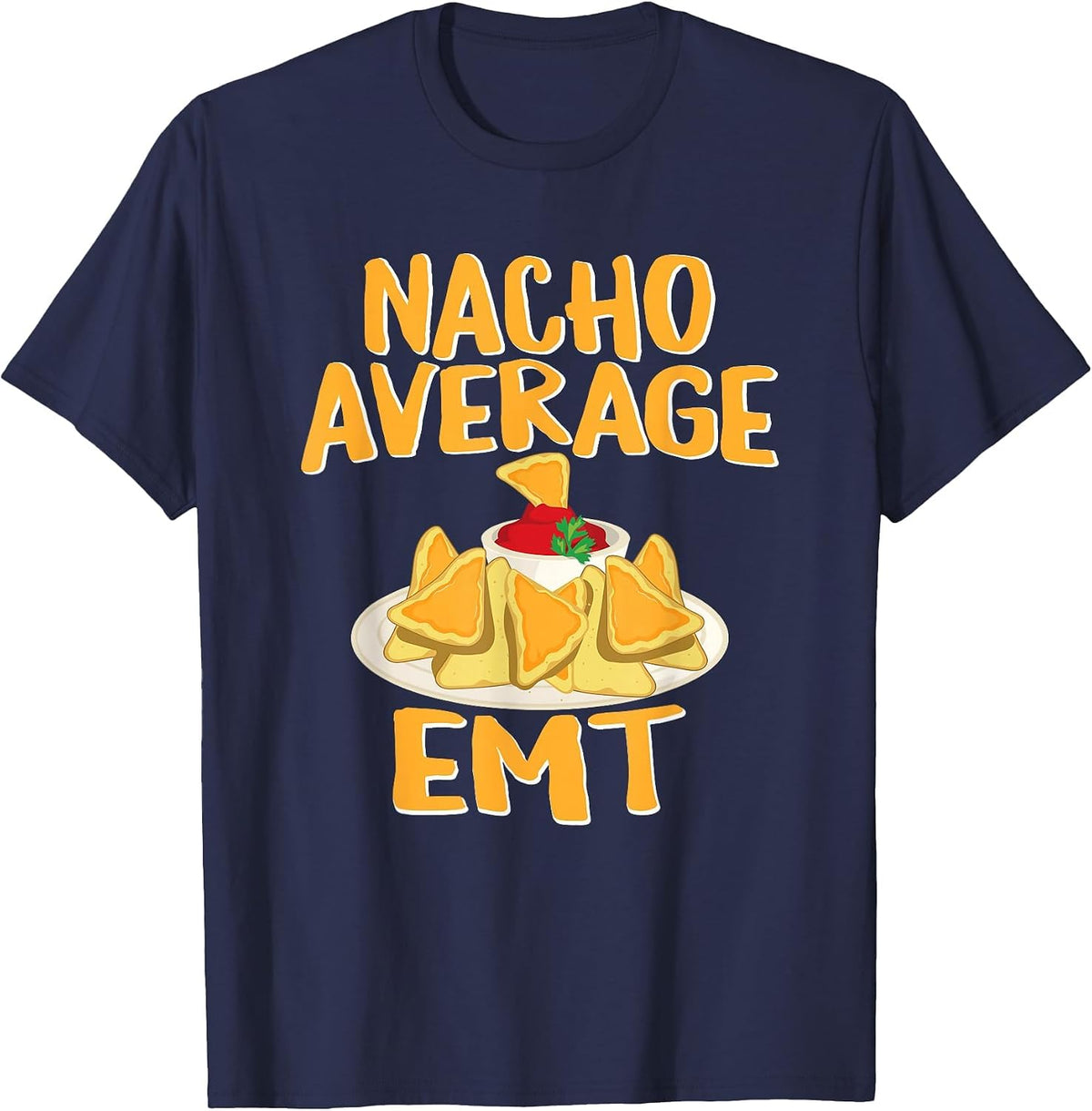 Nacho Average EMT, EMS Ambulance Funny, Funny EMT T-Shirt - Navy Blue