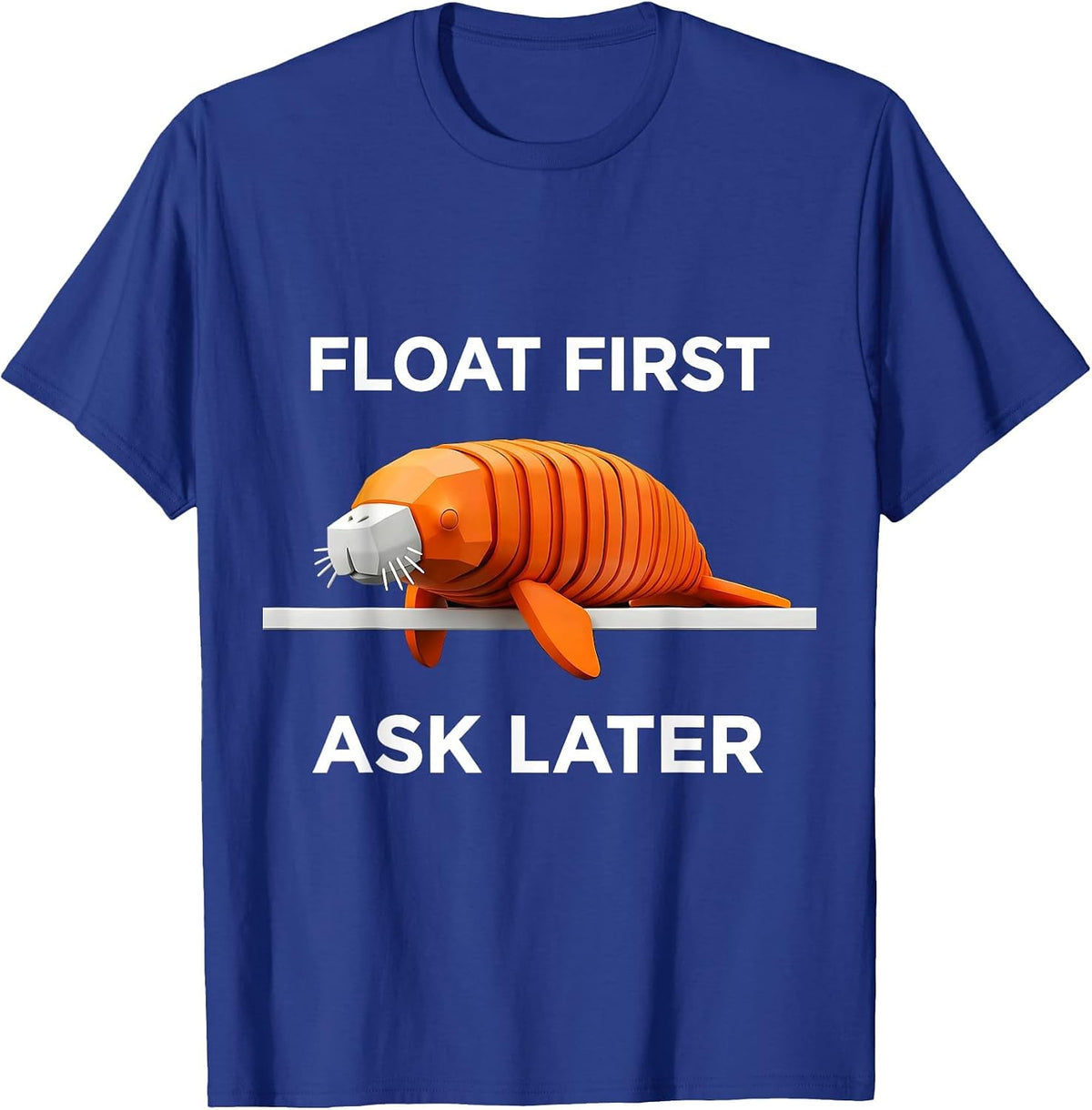 Float First Ask Later Geometric Manatee Humor Sea Animal T-Shirt - Royal Blue