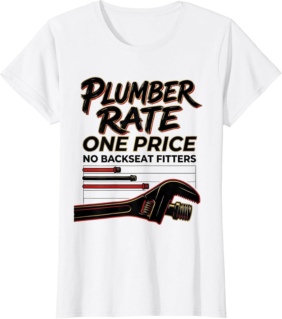 Plumber Rate: One Price, No Backseat Fitters Funny T-Shirt - White