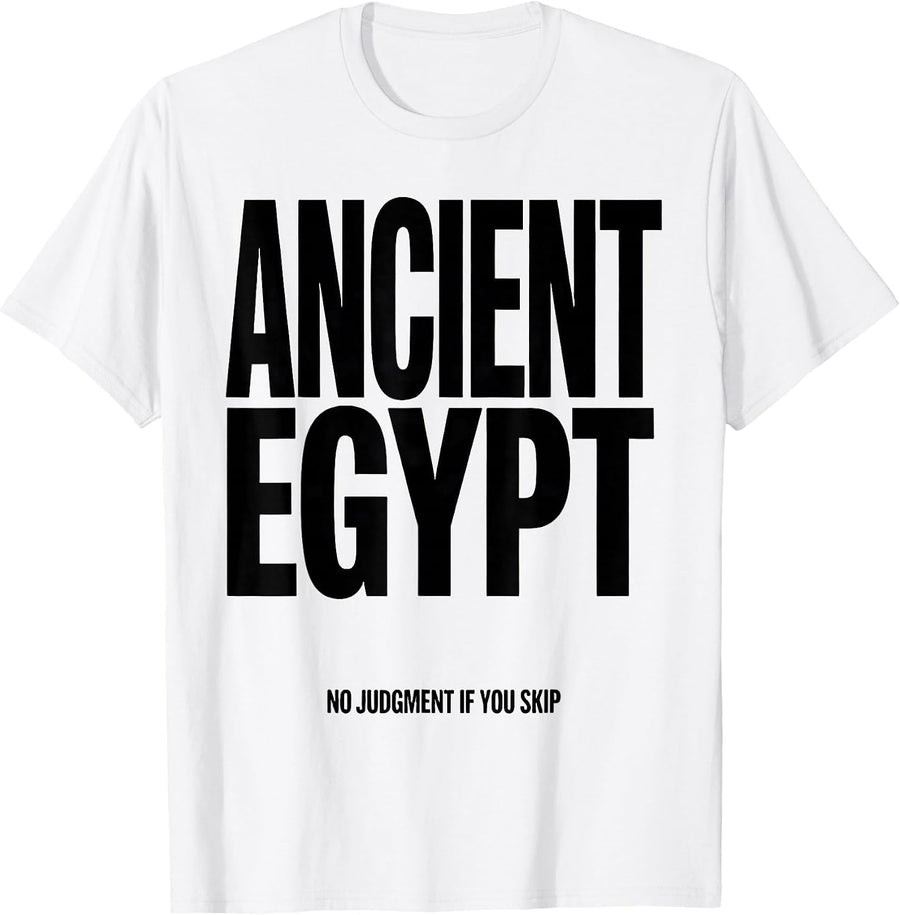 Men's No Judgment If You Skip Ancient Egypt Funny History Teacher T-Shirt - White